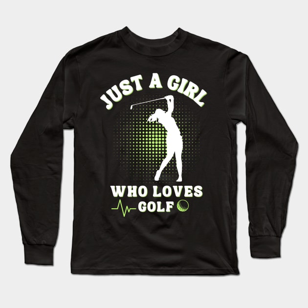 Just a Girl Who Loves Golf: Celebrating the Female Golfer! Long Sleeve T-Shirt by chems eddine